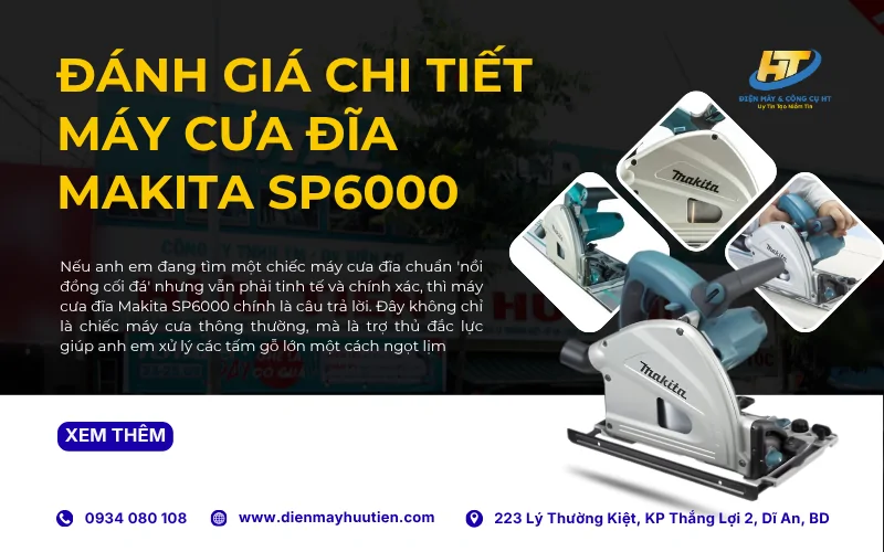 Đánh Giá Chi Tiết Máy Cưa Đĩa Makita SP6000