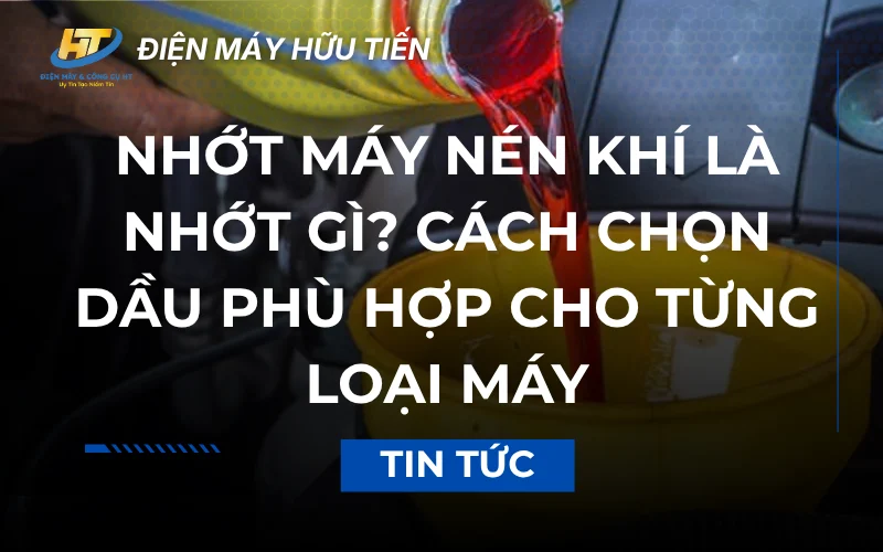 Nhớt máy nén khí là nhớt gì